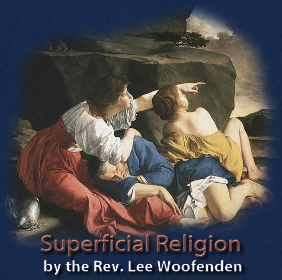 Sermon: Superficial Religion by the Rev. Lee Woofenden